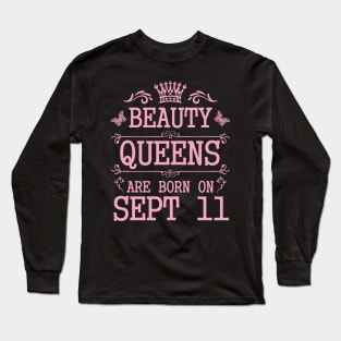 Beauty Queens Are Born On September 11 Happy Birthday To Me You Nana Mommy Aunt Sister Daughter Long Sleeve T-Shirt